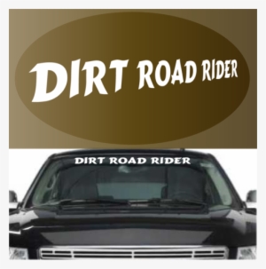 Dirt Road Rider Custom Windshield Banner Custom Car - Windshield Funny Stickers For Trucks