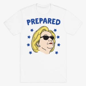 Prepared Hillary Clinton Mens T-shirt - Ve Got Anxiety Shirt