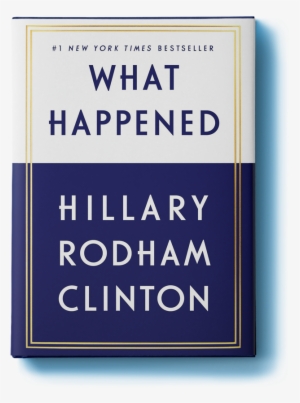 Hillary Clinton's 2016 Election Memoir - Hillary Rodham Clinton What Happened