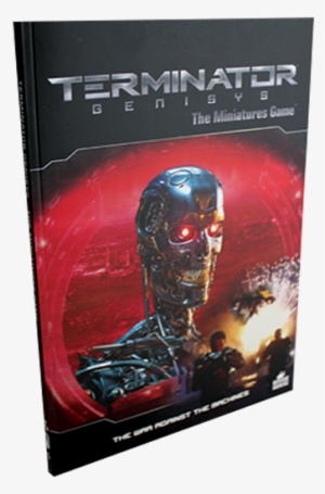 Terminator Genisys Rulebook - Terminator Genisys: War Against The Machines Rulebook