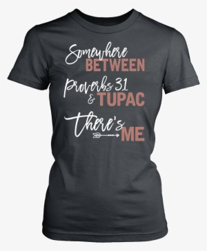 Somewhere Between Proverbs 31 & Tupac There's - Rottweiler Dog T Shirts, Tees & Hoodies - Rottweiler