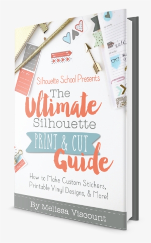 The Ultimate Silhouette Print And Cut E-book By Silhouette - Silhouette America The Ultimate Silhouette Beginner
