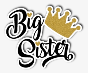 Big Sister With Gold Crown Vinyl Die Cut Sticker - Big Sister Stickers