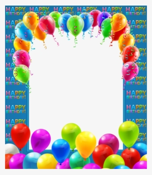 Happy Birthday Frame, Birthday Wishes, Birthday Frames, - Balloons Frame