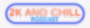 2k And Chill Podcast - 2k & Chill (single From The Raawly Effect)