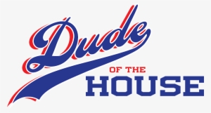 Dude Of The House - House