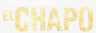 A Netflix Original - El Chapo Season 3