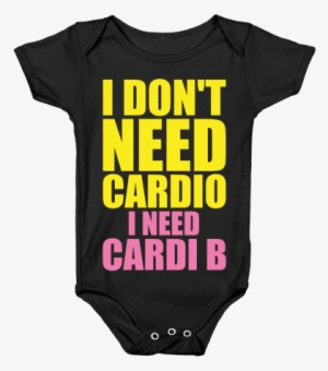 I Don't Need Cardio I Need Cardi B Parody Baby Onesy - Cardi B Onesie