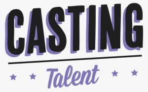 Casting Talent - Talent Wanted