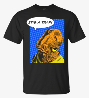 Admiral Ackbar's Appraisal Star Wars Gifts Tee Shirts - Admiral Ackbar - Don't Grow Up It's A Trap - Birthday
