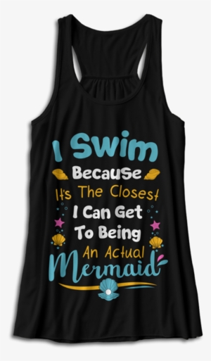 I Swim Because It's The Closest I Can Get To Being - Active Tank