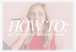 Easy Tricks To Get The 'just Flushed' Look For Valentine's - Girl