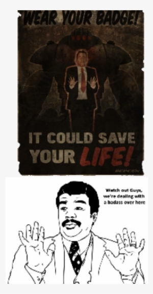 Wear Your Badge It Could Save Your Life Wwtch Out Guys, - Feeling Like A Badass