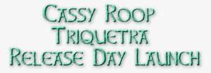 New Release - Triquetra - Cassy Roop
