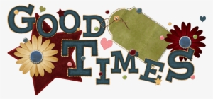 Freebie Word Art To Acquire An Individual Png Image - Good Times Word Art