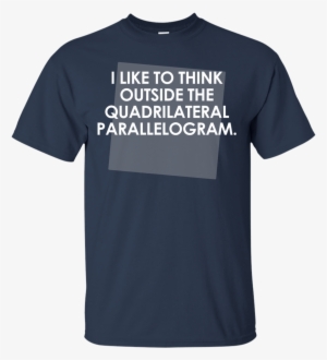 I Like To Think Outside The Quadrilateral Parallelogram - Dear Teacher I Talk To Everyone Shirt