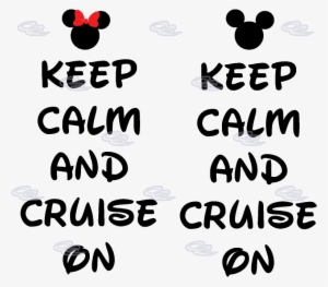 Keep Calm And Cruise On Disney Font Mickey Head Minnie