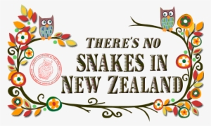 There's No Snakes In New Zealand - New Zealand