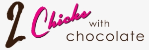 2 Chicks With Chocolate 2017 Logo - 2 Chicks With Chocolate, Inc.