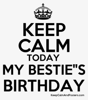 Keep Calm Today My Bestie"s Birthday Poster - Keep Calm And Turn Off The Lights