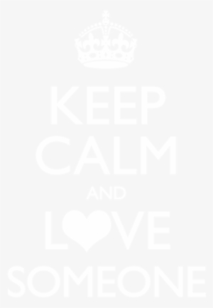 Keep Calm And Love Someone - Keep Calm And Carry