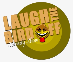 Laugh The Bird Off Comedy Show