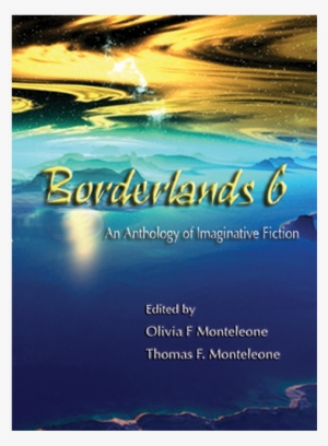 Borderlands 6 Edited By Olivia F - Thomas F. Monteleone