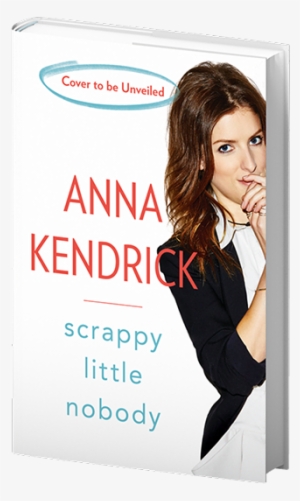 Anna Kendrick's Autobiographical Collection Of Essays - Anna Kendrick Scrappy Little Nobody Paper Book