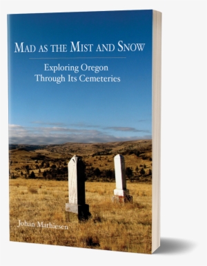 Mad As The Mist And Snow: Exploring Oregon Through