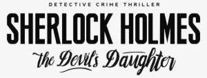 The Devil's Daughter Logo - Sherlock Holmes The Devil's Daughter Logo Png