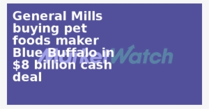 General Mills Buying Pet Foods Maker Blue Buffalo In - Stock