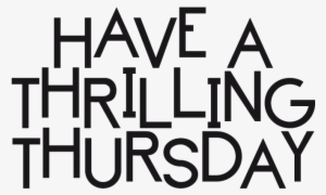 Open Blog - Thursday - Thrilling Thursday