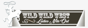 Wild Wild West Ladies Night Out - Wild Wild West