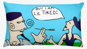 But I Am Le Tired Pillows