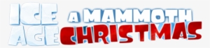 Ice Age A Mammoth Christmas - Ice Age A Mammoth Christmas Logo