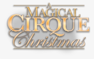 A Logo That Says A Magical Cirque Christmas - Paramount Theatre
