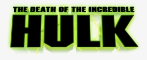 The Death Of The Incredible Hulk Image - The Death Of The Incredible Hulk