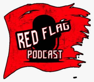 On This Weeks Episode Of The Red Flag Podcast, We Breakdown - The Red Flag Podcast