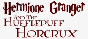 "hermione Granger And The Hufflepuff Horcrux" - Student Of The Year