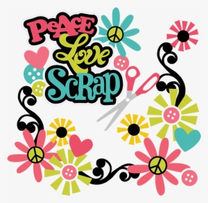 Peace Love Scrap Svg Scrapbooking Svg Files Cut Files - Paper