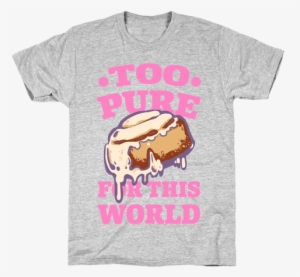 Too Pure For This World Mens T-shirt - Funny T Shirt About Life