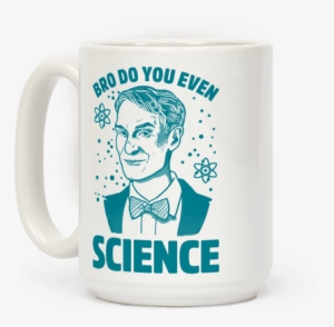 Bro Do You Even Science - Bill Nye T Shirt