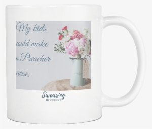 My Kids Could Make A Preacher Curse Floral Coffee Mug - Prayers For Hard Times By Becca Anderson