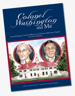 George Washington, His Slave William Lee, And Their - Colonel Washington & Me