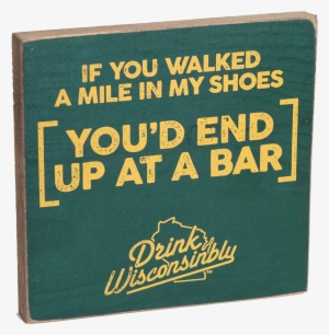 "walk A Mile" Wooden Sign - Afternoon Tee Drink Wisconsinbly Can Cooler Dw202