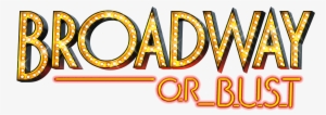 Broadway Or Bust