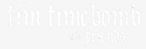 About Tim Timebomb And Friends - Tim Timebomb And Friends