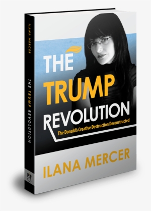 Book, The Trump Revolution By Ilana Mercer - Trump Revolution: The Donald's Creative Destruction