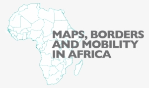 Maps, Borders And Mobility In Africa - Africa In A Circle