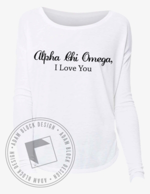 Alpha Chi Omega I Love You Longsleeve - Rush Sigma Nu Shirt